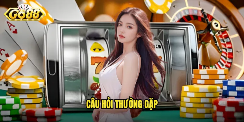 câu hỏi thường gặp