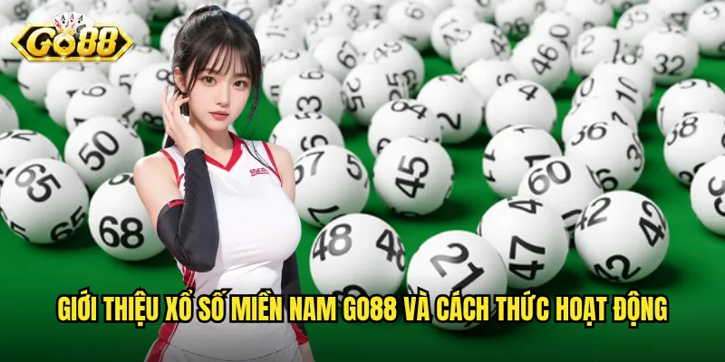 Giới thiệu xổ số miền Nam Go88 và cách thức hoạt động