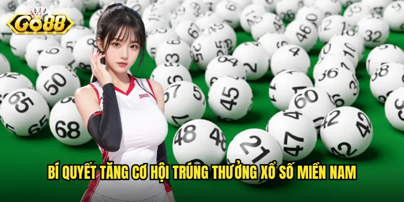 Bí quyết tăng cơ hội trúng thưởng xổ số miền Nam