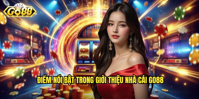 Điểm nổi bật trong giới thiệu nhà cái Go88