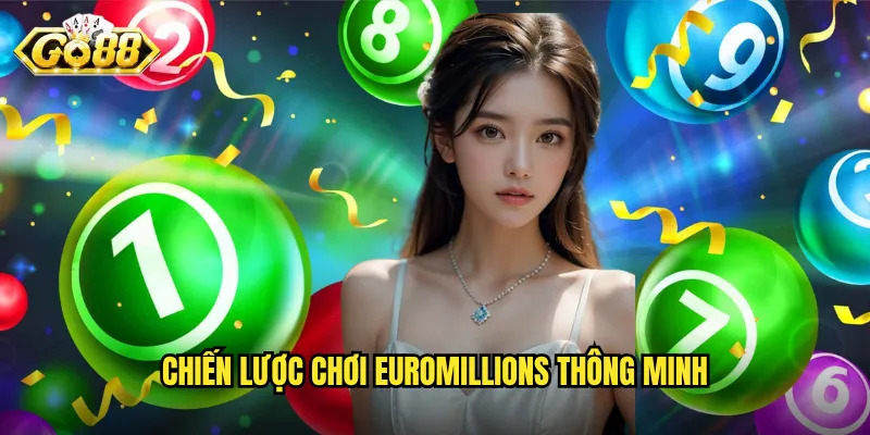 Chiến lược chơi EuroMillions thông minh