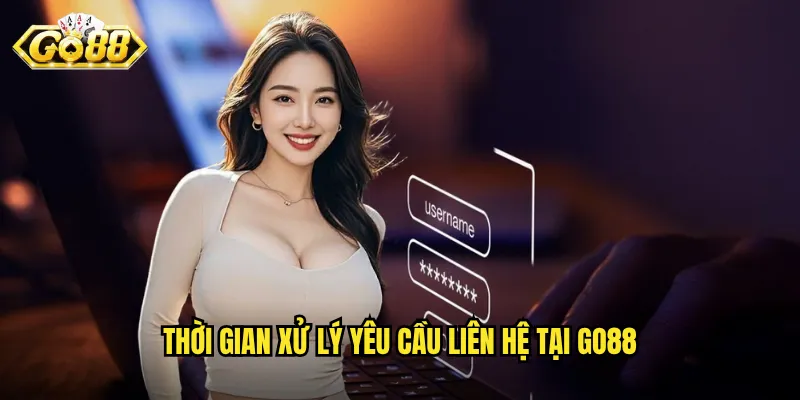 Liên Hệ Go88 - Kết Nối Nhanh Chóng Với Đội Ngũ Hỗ Trợ 24/7 2 Thời gian xử lý yêu cầu liên hệ tại Go88