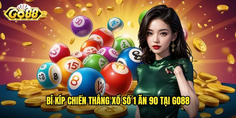 Bí kíp chiến thắng xổ số 1 ăn 90 tại Go88