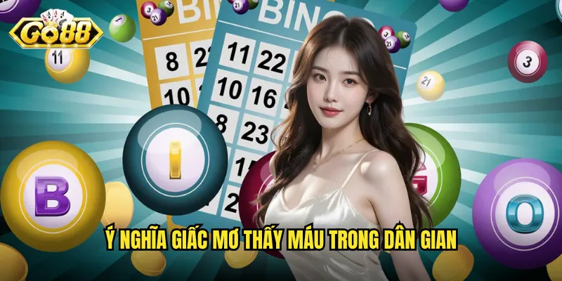 Ý nghĩa giấc mơ thấy máu trong dân gian