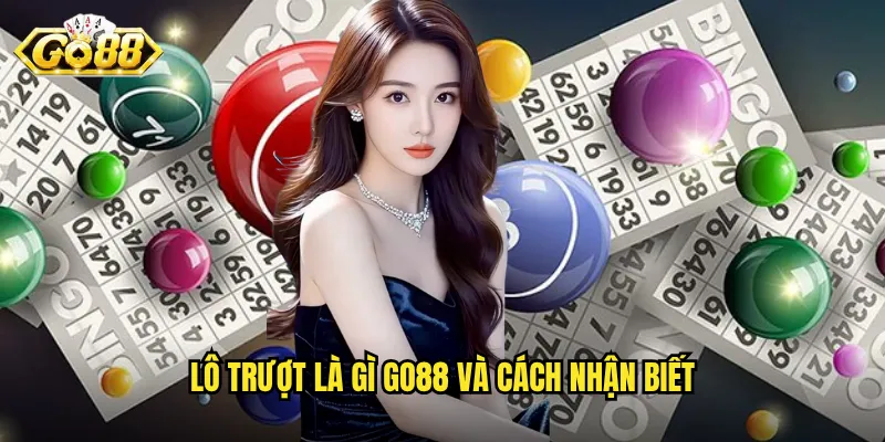 Lô trượt là gì Go88 và cách nhận biết