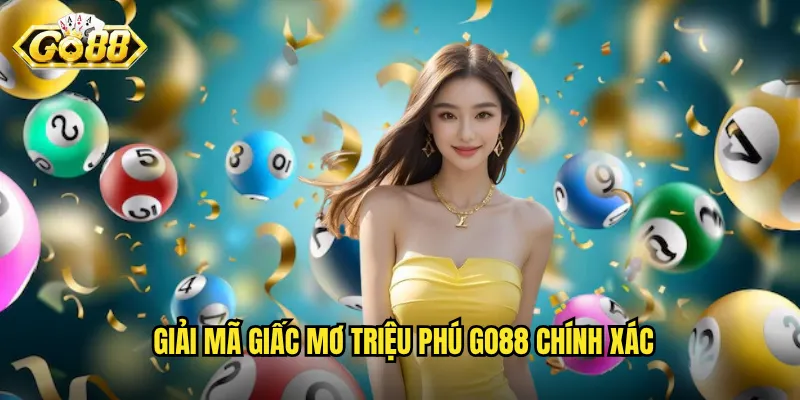 Giải mã giấc mơ triệu phú Go88 chính xác